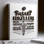 Başarı Hikâyeleri ile İlham Almanın Yolları ve Stratejileri